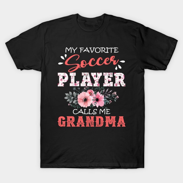 My Favorite Soccer Player Calls Me Grandma Floral Mother Gift  T-Shirt by Kens Shop